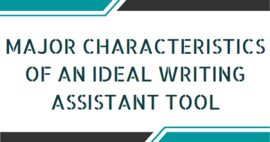 MAJOR CHARACTERISTICS OF AN IDEAL WRITING ASSISTANT TOOL