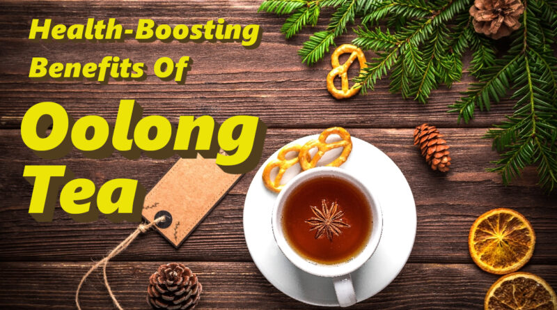 Health-Boosting Benefits Of Oolong Tea