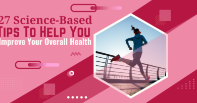 27 Science-Based Tips To Help You Improve Your Overall Health